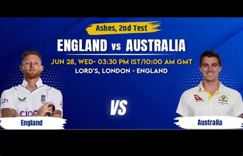 England vs Australia, 2nd Test, Jun 28, The Ashes, 2023 .